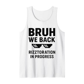 Bruh We Back Rizztoration in Progress Funny Back to School Tank Top