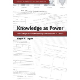 Knowledge As Power: Criminal Registration And Community Notification Laws I...