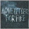 Love Letter for Fire