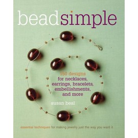 Bead Simple: Essential Techniques for Making Jewelry Just the Way You Want It