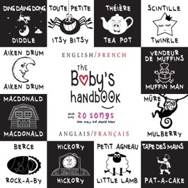 The Baby's Handbook: Bilingual (English / French) (Anglais / Français) 21 Black and White Nursery Rhyme Songs, Itsy Bitsy Spider, Old MacDonald, ... Early Readers: Children's Learning Books