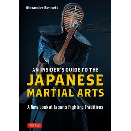 An Insiders Guide To The Japanese Martial Arts: A New Look at Japan's Fighting Traditions