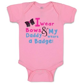 Custom Baby Bodysuit I Wear Bows My Daddy A Badge Police Cop Boy & Girl Clothes