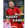 Harry Kane: Das große Fanbuch