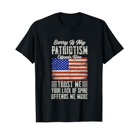 Sorry If My Patriotism Offends You Patriotic US Flag T-Shirt