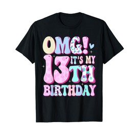 OMG It's My 13th Birthday Girls Gifts Thirteen 13 Year Old T-Shirt