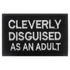 Cleverly Disguised As an Adult Embroidered Patch Stickers with Hook
