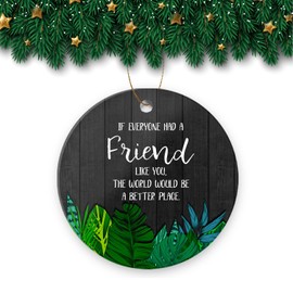 Christmas Ornaments for Friend If Everyone Had A Friend Like You 3 inch Round Christmas Ornaments Ceramic Christmas Ornaments Xmas Tree Decor Xmas Present Gift Box
