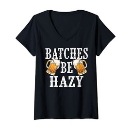 Womens Funny Craft Beer Gift Cool Beer Home Brewing Batches Be Hazy V-Neck T-Shirt