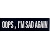 Oops, Sad Embroidered Velcro Patch