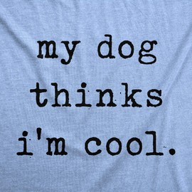 Dog Mom Shirt Women – My Dog Thinks Im Cool Quote Graphic Soft Dark Heather Cotton Blend – Funny Pet Lover Tee Grey Slim Fit Pet Parents Mothers Day - Blue L