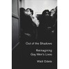 Out of the Shadows: Reimagining Gay Men's Lives