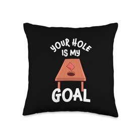 Your Hole Is My Goal | Bean Bags Toss | Cornhole Player Throw Pillow