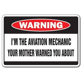 I'm The Aviation Mechanic Warning Decal Plane Fly Flight Airplane Airport