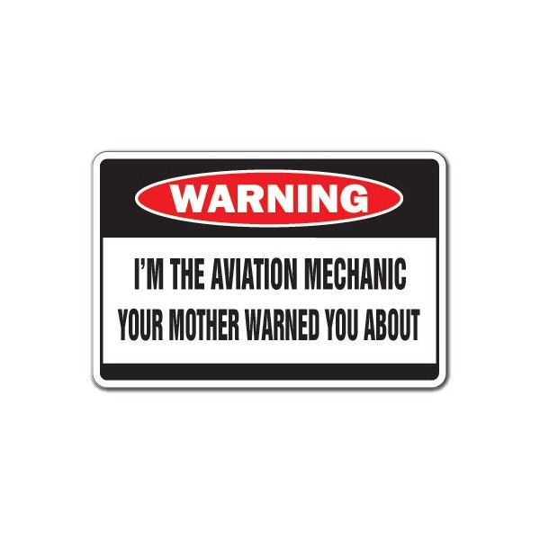 I'm The Aviation Mechanic Warning Decal Plane Fly Flight Airplane