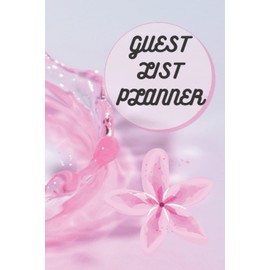 GUEST LIST PLANNER: Cute Floral Pink Guest List Planner| 6 by 9 inches 120 Pages |Guest List Planner For Weddings , For Events , F0r Birthdays