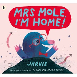 Mrs Mole, I'm Home!