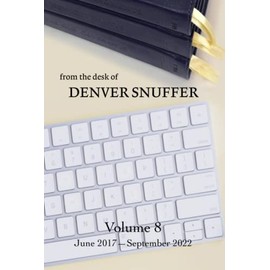 From the Desk of Denver Snuffer - Volume 8