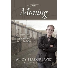 Moving: A Memoir of Education and Social Mobility (a Memoir on Upward Social Mobility and Schooling and the Connection to Impr