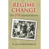 Regime Change: The JFK Assassination