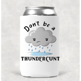 Country Grace With Alisha Dont Be A Thundercunt 12OZ Beverage Koozie Neoprene Drink Can Cooler