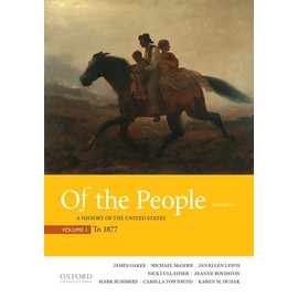 Of the People: A History of the United States, Volume 1: To 1877