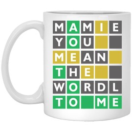 Mamie You Mean The Wordle To Me Mug - Wordle Mom Mug - Wordle Gift - Gift For Mom - Mother's Day Gift - Wordle Mug - Wordle 11oz