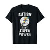 Autism Is My Super Power T-Shirt T-Shirt