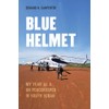 Blue Helmet: My Year as a Un Peacekeeper in South