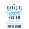 The Financial Freedom System: An Uncommon Guide to Master Your