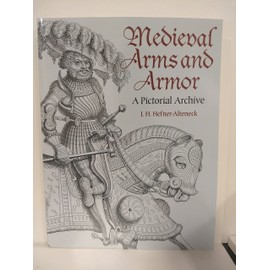 Medieval Arms and Armor: A Pictorial Archive