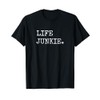 Shirts About Life, Life Junkie T-Shirt