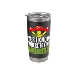Yes I Know Where To Find Morels Forest Forager Humor Stainless Steel Insulated Tumbler