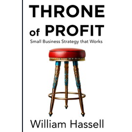 Throne of Profit: Small Business Strategy that Works