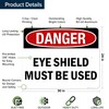 Danger Eye Shield Must Be Used OSHA Sign, 24x30 Inches,