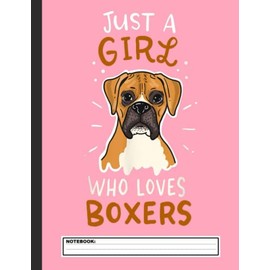 Boxer Just A Girl Who Loves Boxers Dog Trainer School Notebook: Boxer Dog Notebook Journal - Blank Wide Ruled Paper - Funny Boxers Accessories for Dog ... - Boxer Dogs Gifts for Women, Girls and Kids