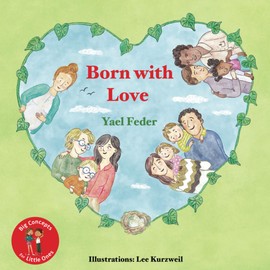 Born with Love: The Book About all Types of Families - Two Dads, Two Moms, Mom and Dad, Single Parent (Big Concepts for Little Ones)