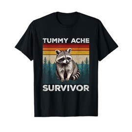 Tummy Ache Survivor Raccoon Sarcastic Pun IBS Upset Stomach T-Shirt