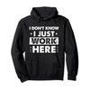 Funny I Dont Know I Just Work Here Pullover Hoodie
