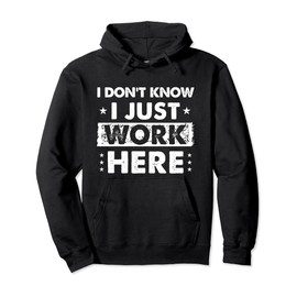 Funny I Dont Know I Just Work Here Pullover Hoodie