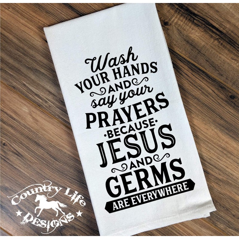 Wash Your Hands And Say Your Prayers Because Jesus And