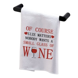 BDPWSS Wine Lover Kitchen Towel Wine Enthusiasts Gift of Course Size Matters Nobody Wants a Small Glass of Wine Dish Towel (Small Glass Wine TW)