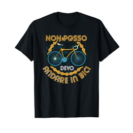 Ciclismo Non Posso Devo Andare in Bici Divertente Bicicletta Maglietta