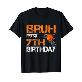 Bruh It's My 7th Birthday Basketball 7 Year Old Player Lover T-Shirt