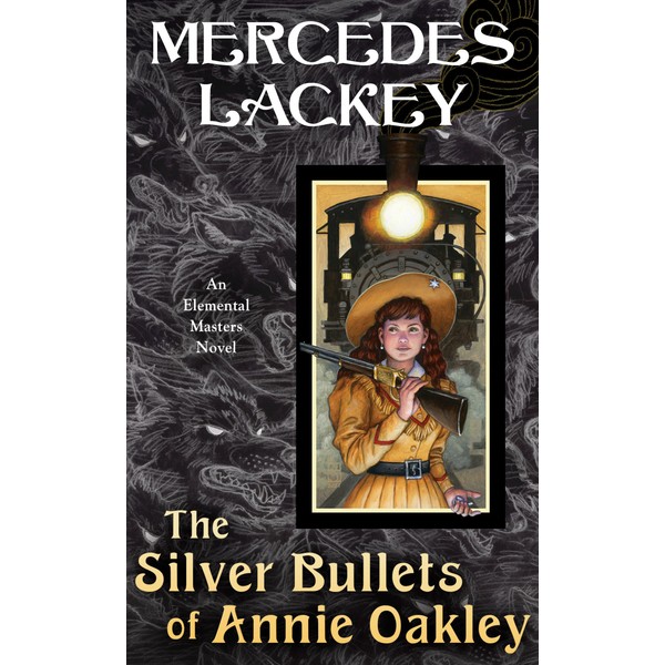 The Silver Bullets of Annie Oakley: An Elemental Masters Novel
