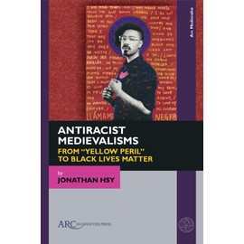 Antiracist Medievalisms: From “Yellow Peril” to Black Lives Matter