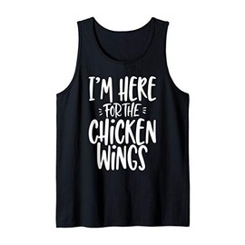 Chicken Wings Apparel Gift I'm Here For The Chicken Wings Tank Top