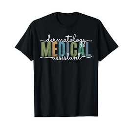Funny Dermatology Medical Assistant Nurse Physician T-Shirt