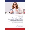 Navigating English instruction and practicum through presentation:: practice, and production