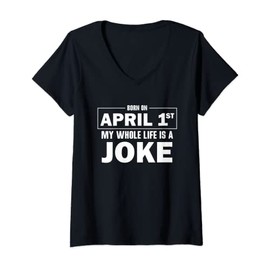 Womens Birthday Happy April Fool's Day Funny April Fools Joke V-Neck T-Shirt